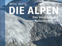 Die Alpen - Das Verschwinden einer Kulturlandschaft