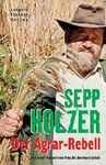 SEPP HOLZER - Der Agrar-Rebell