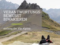 Verantwortungsbewusst Biwakieren entlang der Via Alpina