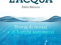 Sotto l'acqua. Storie di invasi e di borghi sommersi
