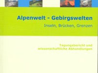 Alpenwelt - Gebirgswelten: Inseln, Brücken, Grenzen