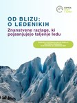 OD BLIZU O LEDENIKIH: Znanstvene razlage, ki pojasnjujejo taljenje ledu